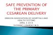 PREVENTING THE FIRST CESAREAN DELIVERY · 2018-07-16 · Labor management/induction practices Non-medical factors NICHD, SMFM, ... placental implantation abnormalities) KEY POINTS