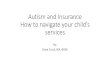 Autism and Insurance- How to navigate your child’s services · incorporates autism insurance benefits, including ABA coverage, as part of alifornia’s essential health benefits