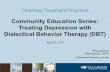 Community Education Series: Treating Depression …...2019/04/18  · •“The Dialectical Behavior Therapy Skills Workbook: Practical DBT Exercises for Learning Mindfulness, Interpersonal