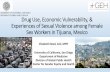 Economic Vulnerability, Violence, and Sexual Risk Factors ...Sex Workers in Tijuana, Mexico (1 R03 DA035699-01A1; P30 AI036214, PI: Reed) MAPA de Salud (R01 DA028692, PI: Brouwer).