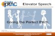 Elevator Speech - Alaska PTAC1. Your elevator speech isn’t a speech… 2. Avoid leaving listeners with a “so what?” impression… 3. Information needs to be substantive… 4.