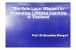 The Role Local Wisdom in Promoting Lifelong Learning in Thailandasemlllhub.org/.../asemeducationandresearchhubforlifelonglearning/... · provided by local wisdom at present. 22) to