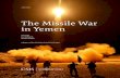 The Missile War in Yemen...The Missile War in Yemen | X X Key Findings Iranian support has enabled the Houthi movement to field a diverse arsenal of ballistic missiles, cruise missiles,