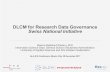 DLCM for Research Data Governance Swiss National Initiative · The DLCM project offers to researchers the opportunity to exchange valuable materials, tools, methods, inf rastructure