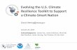 Evolving the U.S. Climate Resilience Toolkit to Support a Climate-Smart Nation · 2016-02-09 · Evolving the U.S. Climate Resilience Toolkit to Support a Climate-Smart Nation January