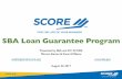 SBA Loan Guarantee Program › mentoring.redesign › s3fs-public... · 2017-08-23 · •Mentoring: Free face-to-face mentoring in each of its 300+ chapters and also provides online