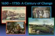 1650 1750: A Century of Change - Austin Community College ... · American colonies 1700 – 1750 number of slaves doubled 85% lived south of Maryland Estimated 12 million to the Americas