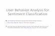 User Behavior Analysis for Sentiment Classificationir.hit.edu.cn/~dytang/paper/ijcai2015/ijcai-slides.pdfUser Behavior Analysis for Sentiment Classification User Modeling with Neural
