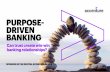 PURPOSE- DRIVEN BANKING...05 Differentiate on mutual benefit Foreword 07 The purpose -driven trust opportunity 18 Pillar 2: Create new trust-based 10 revenue streams Don’t confuse