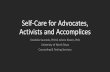 Self-Care for Advocates, Activists and Accomplices · Self-Care for Advocates, Activists and Accomplices Enedelia Sauceda, PhD & Arlene Rivero, PhD University of North Texas Counseling