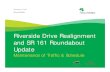 Riverside Drive Realignment and SR 161 Roundabout Update - …dublinohiousa.gov › dev › dev › wp-content › uploads › 2014 › 12 › ... · 2014-12-10 · October 2015 to