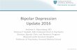 Bipolar Depression Update 2016media-ns.mghcpd.org.s3.amazonaws.com... · 3. Maintenance treatment with adjunctive antidepressants may be considered if a patient relapses into a depressive