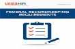 FEDERAL RECORDKEEPING REQUIREMENTS - …pages.thinkhr.com/rs/thinkhr/images/Federal...In many instances, employers also have to contend with additional requirements set forth by state