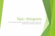 Topic: Stem and Leaf Plot - Pearland Independent School ... · Topic: Histograms TEK: 12A represent numeric data graphically, including dot plots, stem-and-leaf plots, histograms,