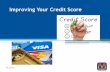 Improving Your Credit Score - Meriwest Credit Union · Credit History = 15%) •Your score is based on both positive and negative credit. •Keep them open and use them every six