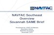 NAVFAC SOUTHEAST NAVFAC Southeast Overview Savannah … · • Our engagement is continuous and at all levels • Actions are worth more than words: • Over 400 Small Business Reviews
