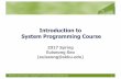 Introduction to System Programming Coursecsl.skku.edu/uploads/SWE2001S17/1-introduction.pdf · 2017-03-06 · •Compiler, linker, loader, OSs and so on. SWE2001: System Program |