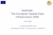 INSPIRE: The European Spatial Data Infrastructure 2009 › events › conferences › inspire... · 2009-07-01 · • European Parliament scrutiny during the summer, expected adoption