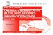 AMERICA’S DEMOGRAPHY IN THE NEW CENTURY · melting pots” rather than a single, nationwide melting pot. At the Milken Institute — March 8, 2000 America’s Demography in the