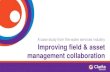 Improving field & asset management collaboration...•Collaboration and Integration has made field crews more productive; •Improved response times; •Harnessing data needed to targeted
