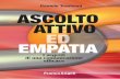 Daniele Trevisani ASCOLTO ATTIVO EMPATIA · 2019-01-10 · 1. Ascolto, empatia e leadership conversazionale pag. 11 1. Ascoltare le emozioni. Emozioni e comunicazione » 13 2. La