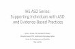 IHS ASD Series: Supporting Individuals with ASD and ...€¦ · Evidence-Based Practices in ASD •It seems as though everyday there are new interventions for ASD •The field has