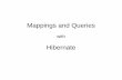 Mappings and Queries - uio.no · • Hibernate provides built-in mapping for Set, Map, List, and more • May contain basic types, custom types and references to other Hibernate objects