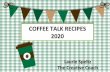 COFFEE TALK RECIPES 2020 · COFFEE TALK RECIPES 2020 Laurie Speltz The Creave Coach COOKIES AND DESSERTS 1 cup brown sugar 1 cup white sugar 1 cup shortening 2 large or 3 small eggs