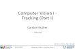 Computer Vision I - Tracking (Part I)ds24/lehre/cv1_ws_2014/VL12.pdf · Computer Vision I - Tracking (Part I) Carsten Rother 24/01/2015 Computer Vision I: Tracking (Part I) 24/01/2015