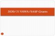 2020/21 VAWA/SASP Grants VAWA and SASP Grants... · related to conferences which includes requirements pertaining to: • Cost of Logistical Conference Planning • Cost of Programmatic