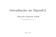 Introdu¸c˜ao ao OpenCL - INPEftp.cptec.inpe.br › etamdl › Users › Jorge › LNCC › MC06 › opencl.pdf · OpenCL 1.1 é lançado; uma primeira implementação surge na mesma
