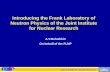 Introducing the Frank Laboratory of Neutron Physics of the Joint …newuc.jinr.ru › img_sections › file › pract08 › 01.07 › Introducing... · 2008-07-18 · Joint Institute