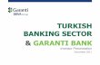 TURKISH BANKING SECTOR & GARANTI BANK · overnight lending rate by 75bps in August to maintain the current stance within a more ... Turkey - 2002 Turkey - 2Q17 Euro Area - 2Q17 ...