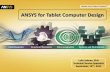 ANSYS for Tablet Computer Design...• Perform Drop test of Tablet PC from height of 4 feet onto a concrete floor at an angle of 45 degree using ANSYS Explicit Dynamics • The geometry