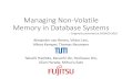 Managing Non-Volatile Memory in Database Systemsnvmw.ucsd.edu/nvmw2019-program/unzip/current/nvmw2019...2015], wB-Tree [VLDB 2015], FP-Tree [SIGMOD 2016], WO[A]RT/ART+CoW[FAST 2017],