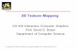 2D Texture Mapping - Drexel CCIdavid/Classes/CS432/... · Lecture 15 Slide 25 6.837 Fall 2002 Adding Texture Mapping to Illumination Texture mapping can be used to alter some or all