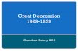 Great Depression 1929-1939 · 2019-09-29 · Unit Overview After the boom years of the 1920s, a dramatic economic shift in 1929 would change the Canadian economy & society The good