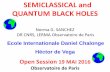 SEMICLASSICAL and QUANTUM BLACK HOLES · THE EXPANSION OF THE UNIVERSE IS THE MOST POWERFUL QUANTUM DECOHERENCE MECHANISM . THE ENERGY SCALE OF INFLATION IS THE THE SCALE OF GRAVITY