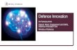 Defence Innovation · •Innovation is crucial to helping Defence operate more efficiently; to outpace our adversaries, transforming the way we think, and operate. •Harnessing ideas