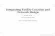 Integrating Facility Location and Network Design · 2010-11-17 · Integrating Facility Location and Network Design Amitabh Sinha (Joint work with R. Ravi) GSIA, Carnegie Mellon University