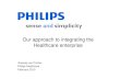 Our approach to integrating the Healthcare enterprise...Our approach to integrating the Yolanda van Dinther Philips Healthcare February 2010 Healthcare enterprise Contents • Introducing