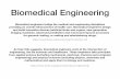 Biomedical EngineeringBiomedical Engineering Biomedical engineers bridge the medical and engineering disciplines providing an overall enhancement of health care. Biomedical engineers