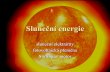 Slune ní energie - O UEENmastny/vyuka/mmze/prednasky/06_pr.pdf · Energie slunečního záření vznik sluneční energie Ke vzniku energie slunce dochází v jeho nitru. Nitro slunce
