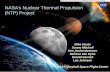 NASA’s Nuclear Thermal Propulsion (NTP) Project · Nuclear Thermal Propulsion (NTP) Project Overvie. w. Project Objective: Determine the feasibility and affordability of a Low Enriched