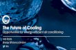The Future of Cooling...are very efficient. • This will halve cooling energy demand growth and if coupled with efficient buildings, growth could be kept completely flat. • The