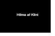Hilma af Klint - UCLA Department of Art · Hilma af Klint.vaae . OH . Title: Hilma af Klint.ppt Author: Alexis Hudgins Created Date: 4/27/2010 9:23:17 PM ...
