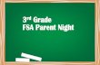 3rd Grade FSA Parent Night - Third Grade - Teachers · What is the FSA? The Florida Standards Assessment (FSA) FSA is a state-wide assessment that measures student proficiency.Students
