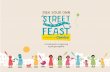 A simple guide to organising a great get-together - Street Feast - Reach out to your ...streetfeast.ie/wp-content/uploads/2013/06/street-feast... · 2018-03-22 · organise their