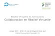Réalité Virtuelle et Interactions Collaboration en …cfleury/teaching/et5-info/RVI-2017/...Réalité Virtuelle et Interactions Collaboration en Réalité Virtuelle Année 2017 -
