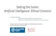 Setting the Scene: Artificial Intelligence: Ethical Concerns...Mar 19, 2019  · Setting the Scene: Artificial Intelligence: Ethical Concerns Prof Barbara Prainsack Department of Political
